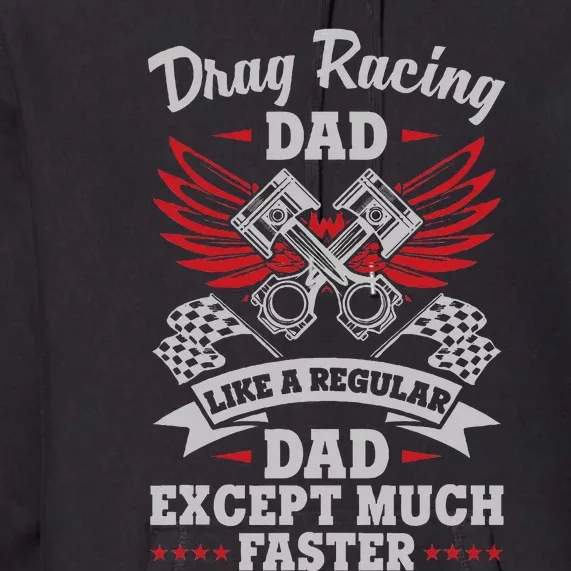 Street Drag Racing Dad Like A Regular Father Just Cooler Premium Hoodie