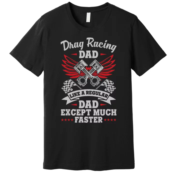 Street Drag Racing Dad Like A Regular Father Just Cooler Premium T-Shirt