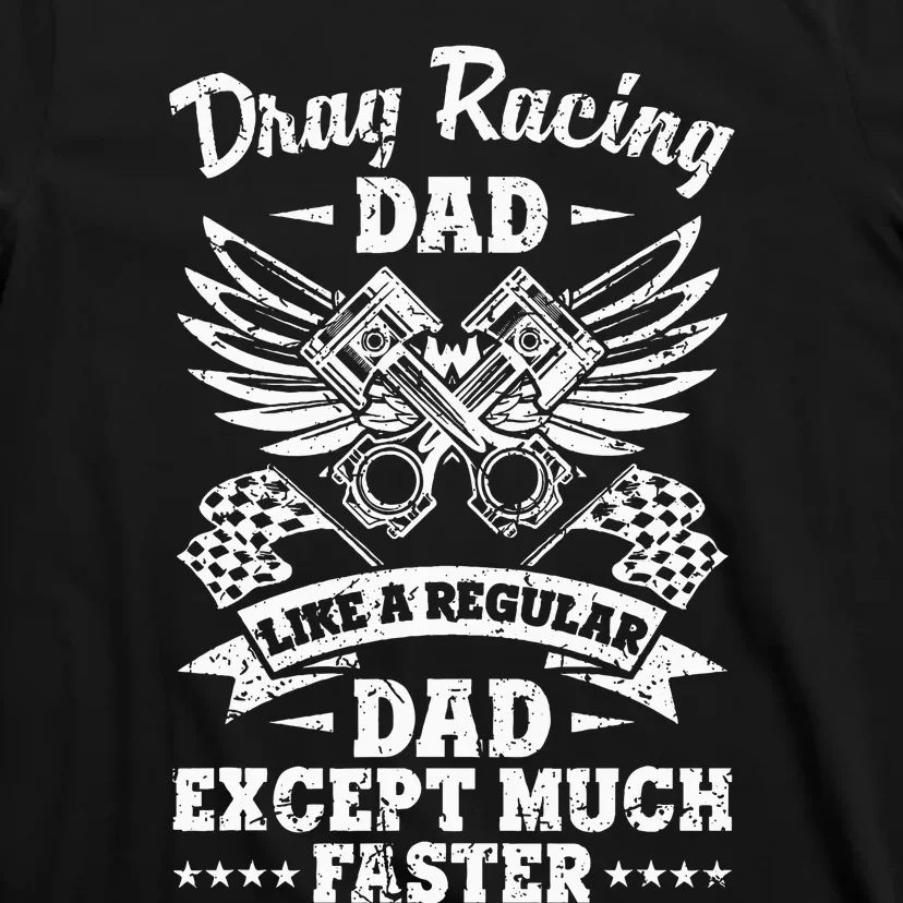 Street Drag Racing Dad Like A Regular Dad Just Cooler T-Shirt