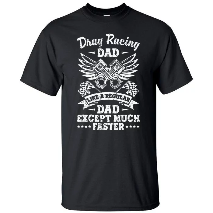 Street Drag Racing Dad Like A Regular Dad Just Cooler Tall T-Shirt