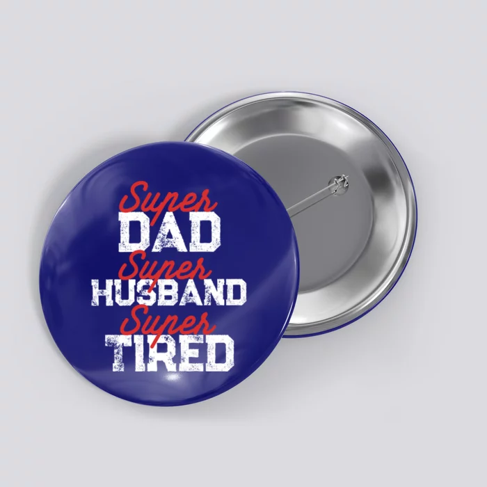 Super Dad Super Husband Super Tired Dad Jokes Fathers Day Cool Gift Button