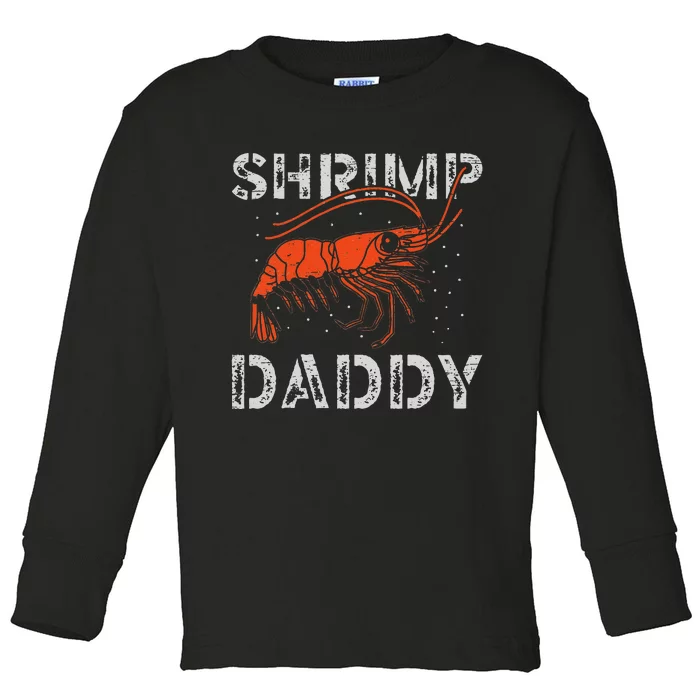 Shrimp Daddy Seafood Shellfish Fishing Prawn Toddler Long Sleeve Shirt