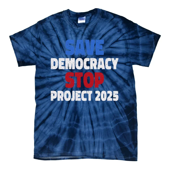 Save Democracy Stop Project 2025 Presidential Election Tie-Dye T-Shirt