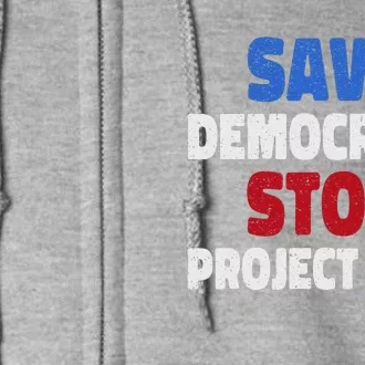 Save Democracy Stop Project 2025 Presidential Election Full Zip Hoodie