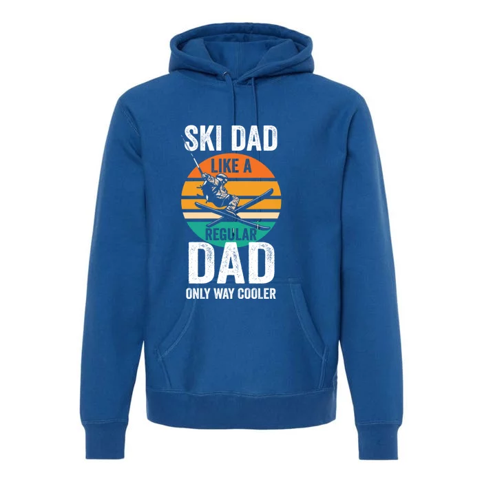 Skier Daddy Ski Dad Like A Regular Dad Only Way Cooler Funny Gift Premium Hoodie