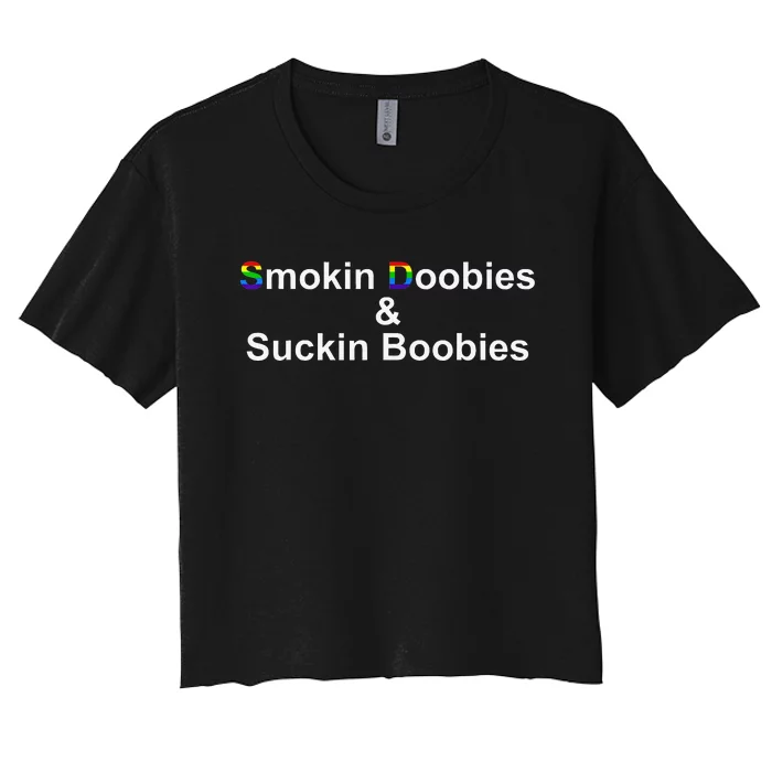 Smokin Doobies & Suckin Boobies LGBT Quote Women's Crop Top Tee