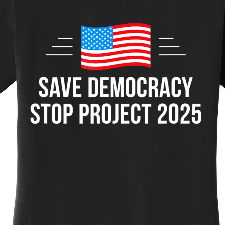 Save Democracy Stop Project 2025 Women's T-Shirt