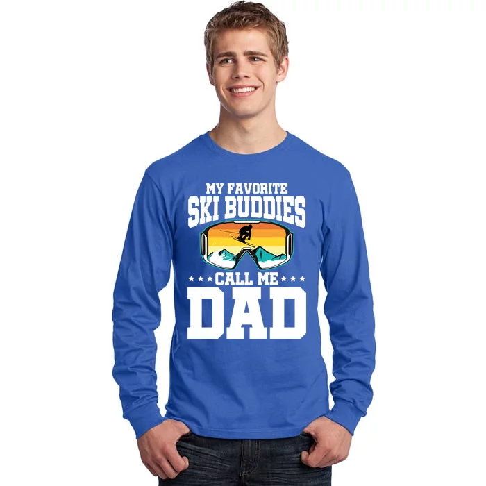 Skiing Dad Ski Dad My Favorite Ski Buddies Call Me Dad Ski Gift Tall Long Sleeve T-Shirt