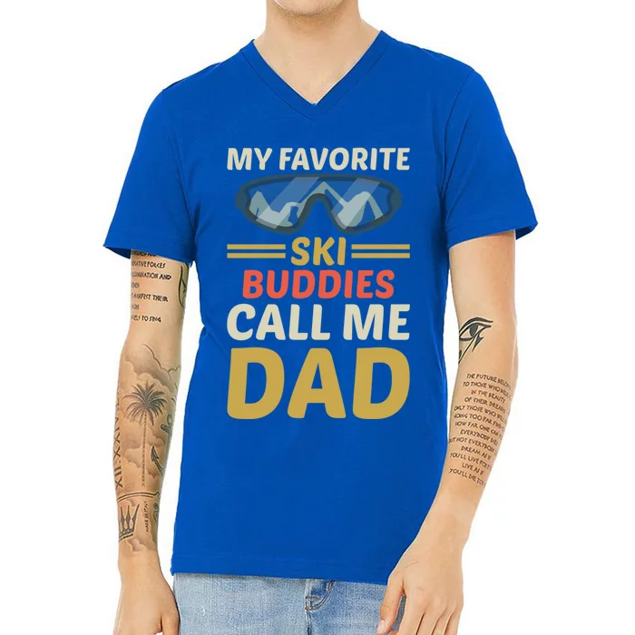 Skiing Dad Ski Dad Ski My Favorite Ski Buddies Call Me Dad Gift V-Neck T-Shirt