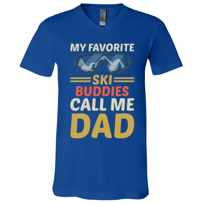 Skiing Dad Ski Dad Ski My Favorite Ski Buddies Call Me Dad Gift V-Neck T-Shirt