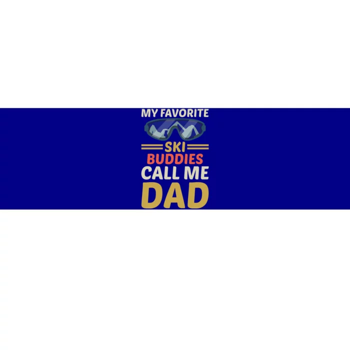 Skiing Dad Ski Dad Ski My Favorite Ski Buddies Call Me Dad Gift Bumper Sticker