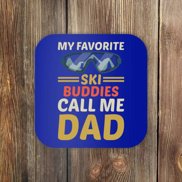 Skiing Dad Ski Dad Ski My Favorite Ski Buddies Call Me Dad Gift Coaster