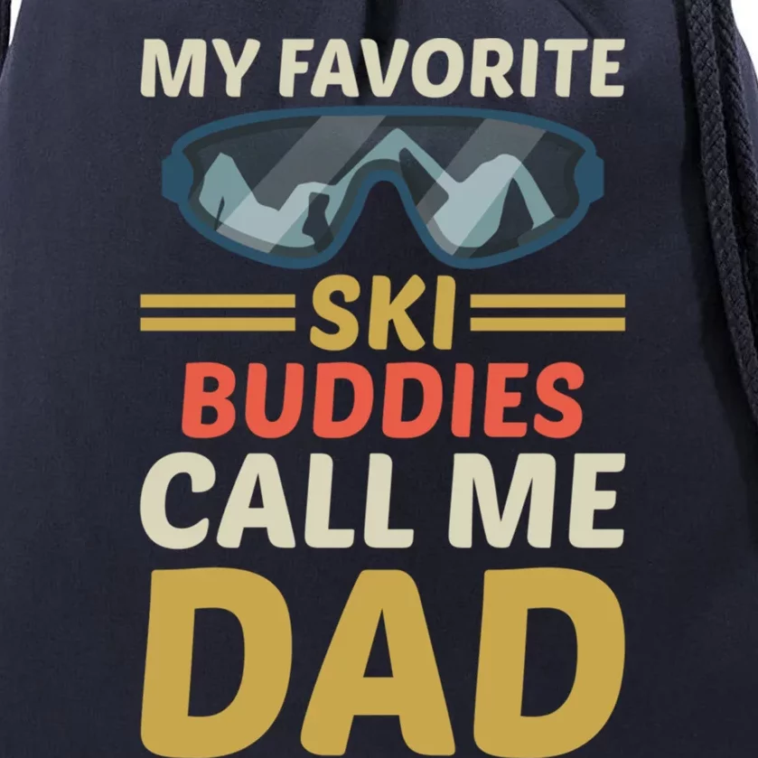 Skiing Dad Ski Dad Ski My Favorite Ski Buddies Call Me Dad Gift Drawstring Bag