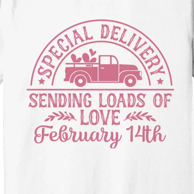 Special Delivery Sending Loads Of Love February 14 Valentine’S Day Premium T-Shirt