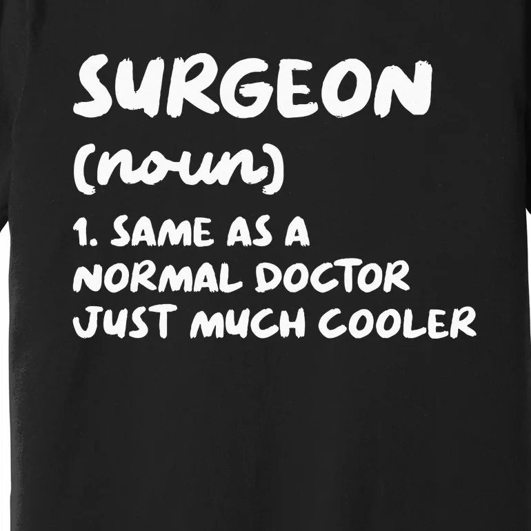 Surgeon Definition Surgery Doctor Premium T-Shirt