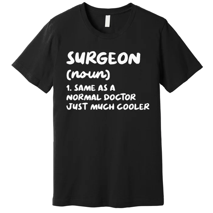 Surgeon Definition Surgery Doctor Premium T-Shirt