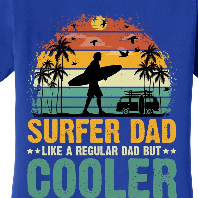 Surfer Dad Surfing Father Surf Cooler Dad Surfer Funny Gift Women's T-Shirt