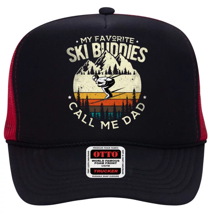 Skier Dad Ski Dad My Favorite Ski Buddies Call Me Dad Ski Gift High Crown Mesh Trucker Hat