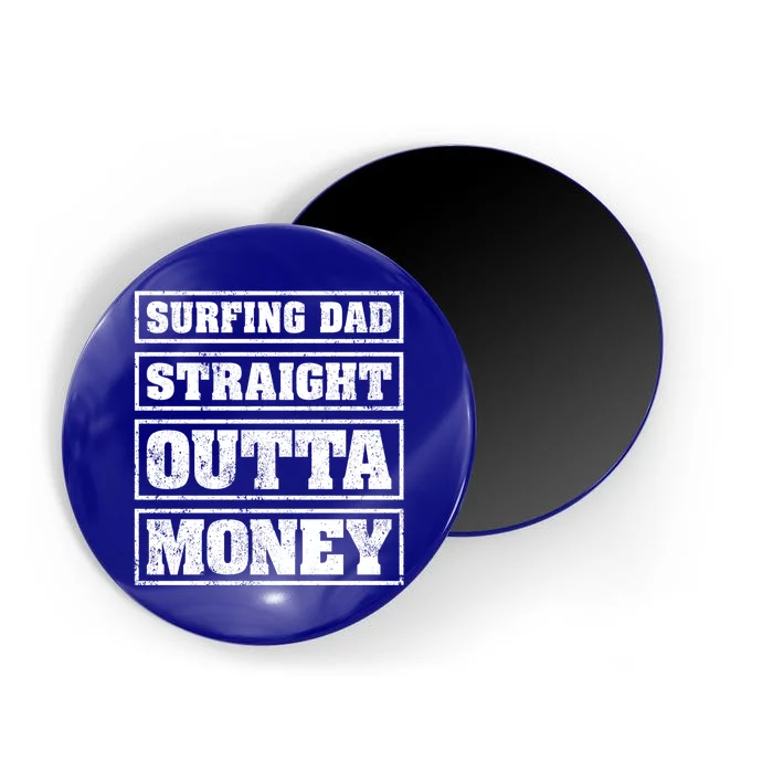 Surfing Dad Straight Outta Money Funny Surfing Fathers Day Great Gift Magnet