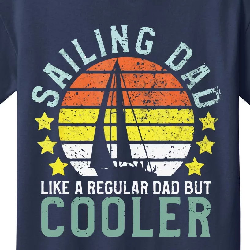 Sailing Dad | Sailboat Sailor Funny Father's Day Gift Kids T-Shirt