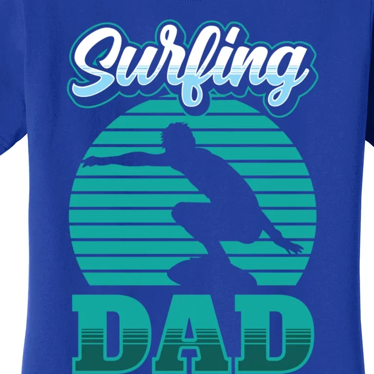 Surfing Dad Surfer Sayings Surf Surfboard Father Daddy Papa Cool Gift Women's T-Shirt