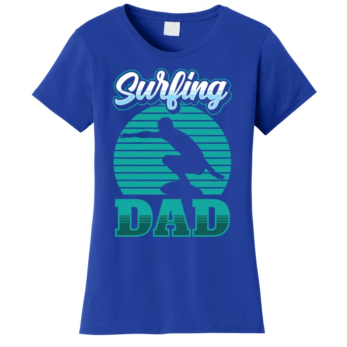 Surfing Dad Surfer Sayings Surf Surfboard Father Daddy Papa Cool Gift Women's T-Shirt