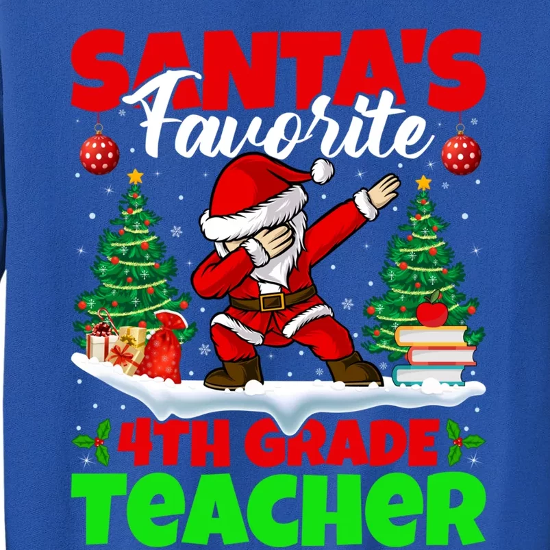 Santa Dabbing SantaS Favorite 4th Grade Teacher Christmas Gift Tall Sweatshirt