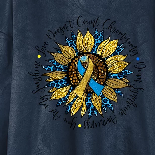 Sunflower Down Syndrome Awareness Down Syndrome Parent Love Doesn't Count Hooded Wearable Blanket