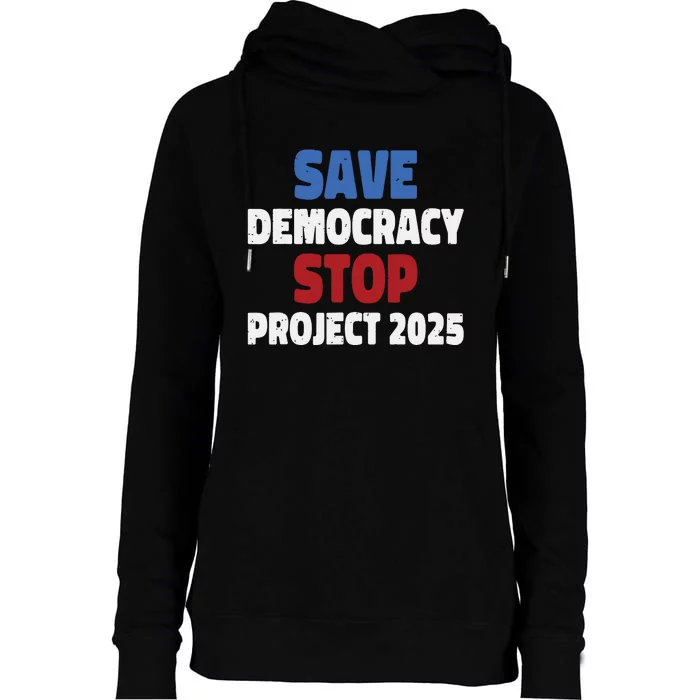 Save Democracy Stop Project 2025 Presidential Election Womens Funnel Neck Pullover Hood