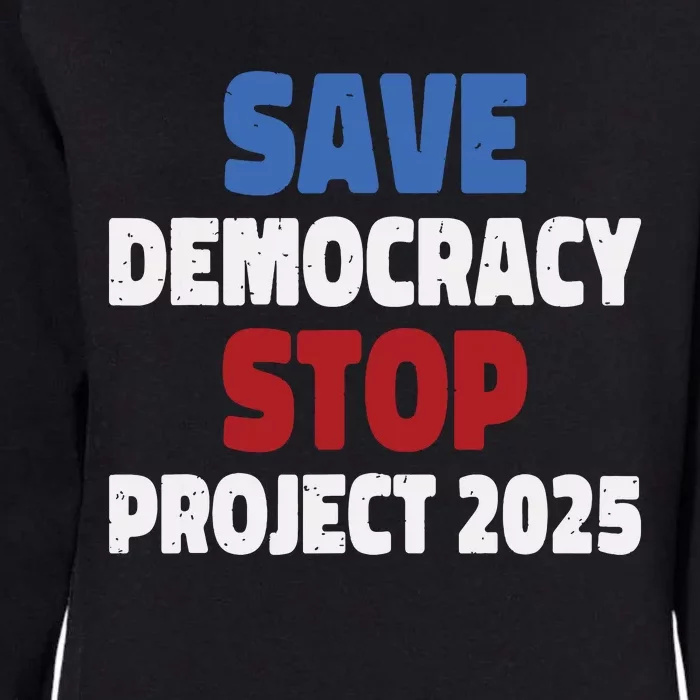 Save Democracy Stop Project 2025 Presidential Election Womens California Wash Sweatshirt