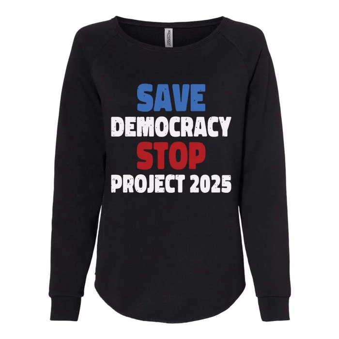 Save Democracy Stop Project 2025 Presidential Election Womens California Wash Sweatshirt