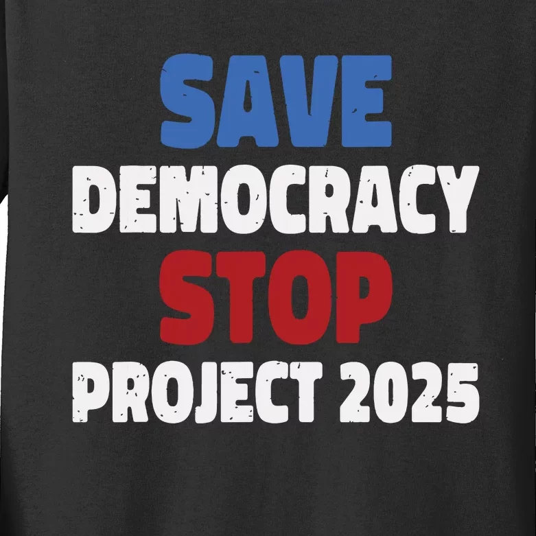 Save Democracy Stop Project 2025 Presidential Election Kids Long Sleeve Shirt