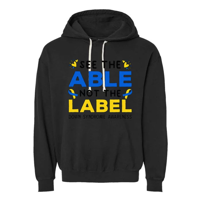 Support Down Syndrome Awareness See The Able Not The Label Garment-Dyed Fleece Hoodie