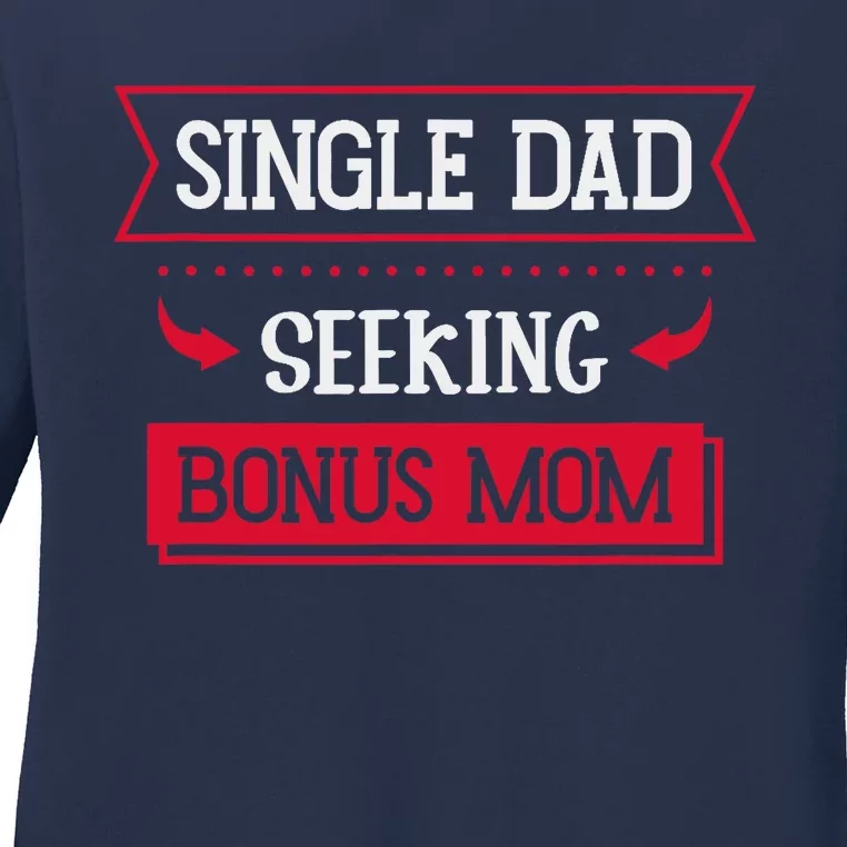 Single Dad Seeking Bonus Mom Family Single Dad Ladies Long Sleeve Shirt