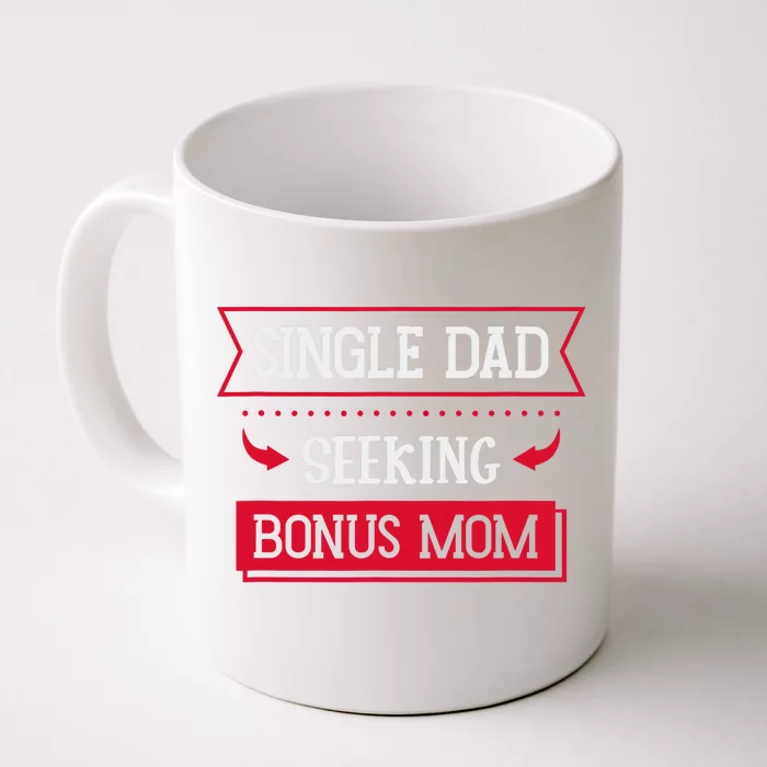 Single Dad Seeking Bonus Mom Family Single Dad Front & Back Coffee Mug