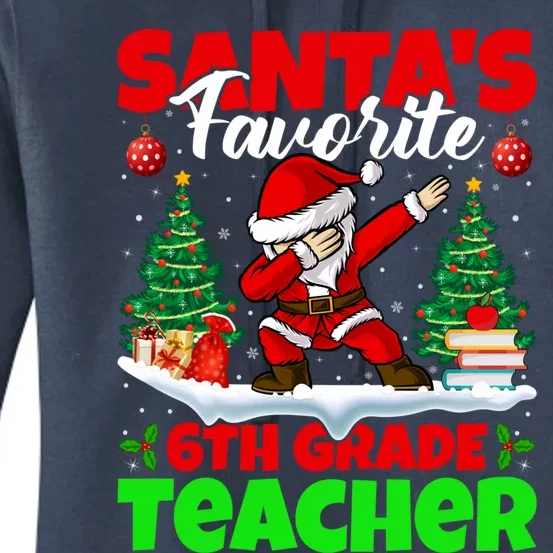 Santa Dabbing Santas Favorite 6Th Grade Teacher Christmas Gift Women's Pullover Hoodie