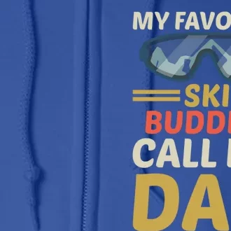 Skiing Dad Ski Dad Ski My Favorite Ski Buddies Call Me Dad Gift Full Zip Hoodie