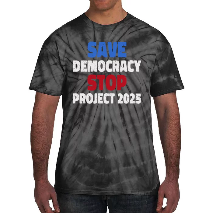 Save Democracy Stop Project 2025 Presidential Election Tie-Dye T-Shirt