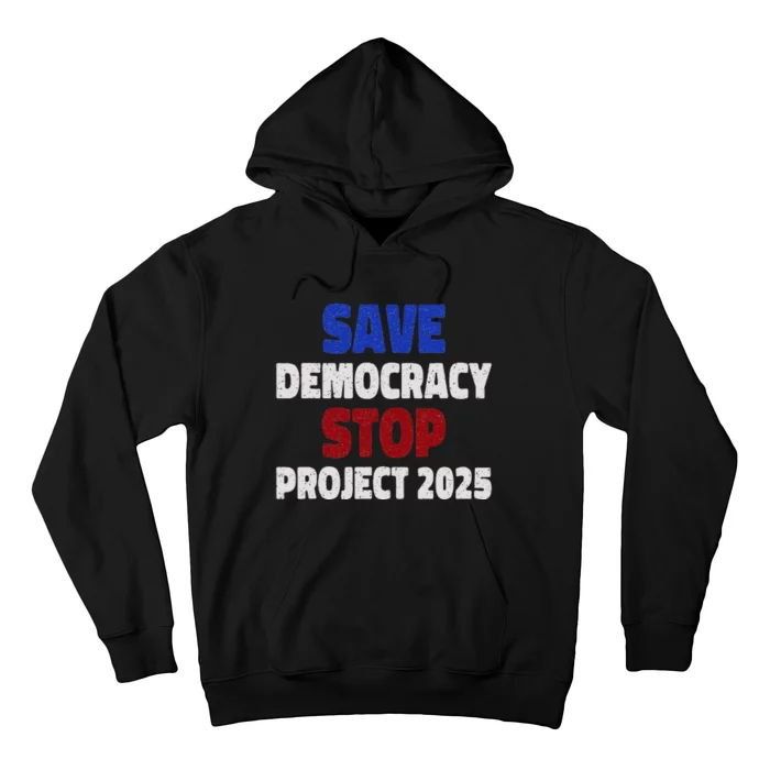 Save Democracy Stop Project 2025 Election Hoodie