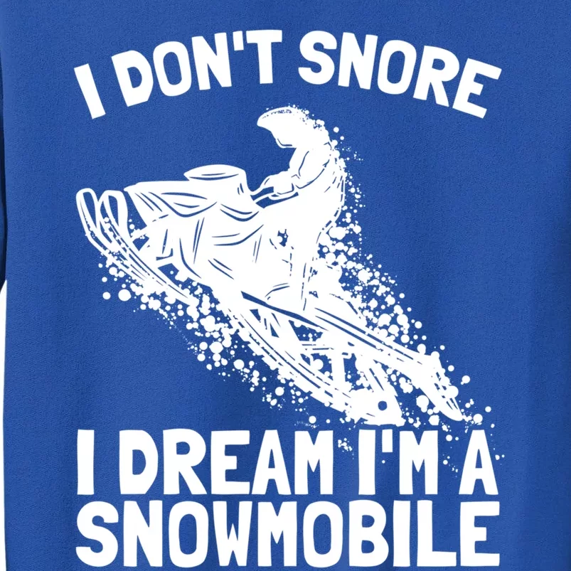 Snowmobile Dream Snore I Snoring Rider Driver Cool Gift Sweatshirt