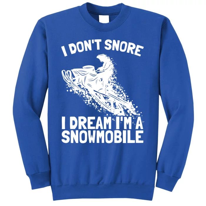 Snowmobile Dream Snore I Snoring Rider Driver Cool Gift Sweatshirt