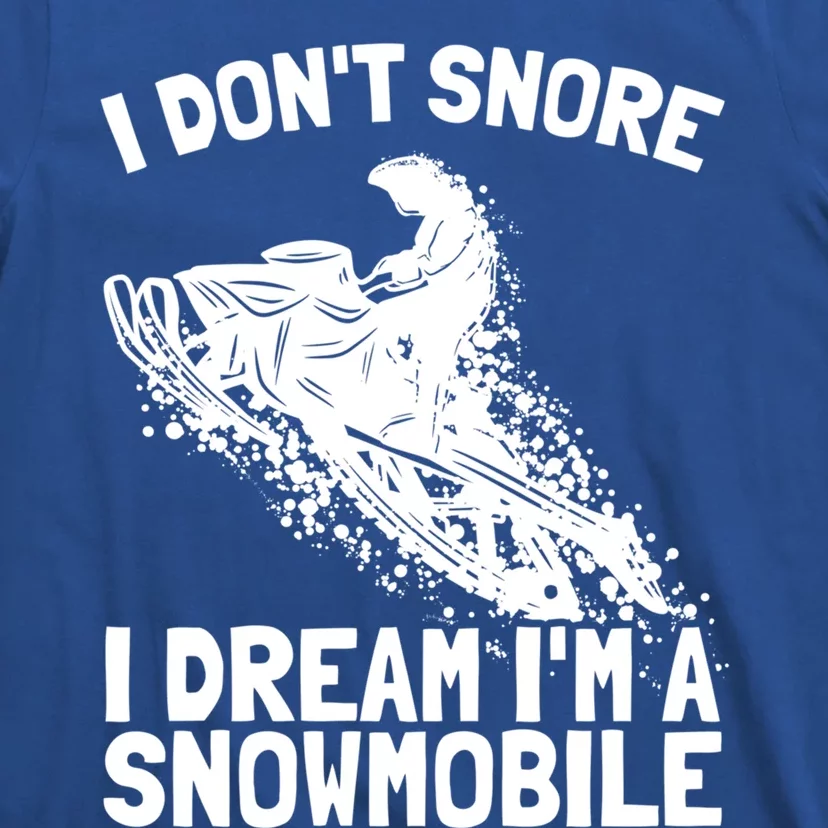 Snowmobile Dream Snore I Snoring Rider Driver Cool Gift T-Shirt