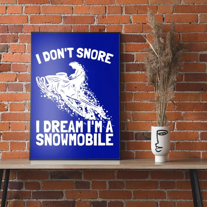 Snowmobile Dream Snore I Snoring Rider Driver Cool Gift Poster