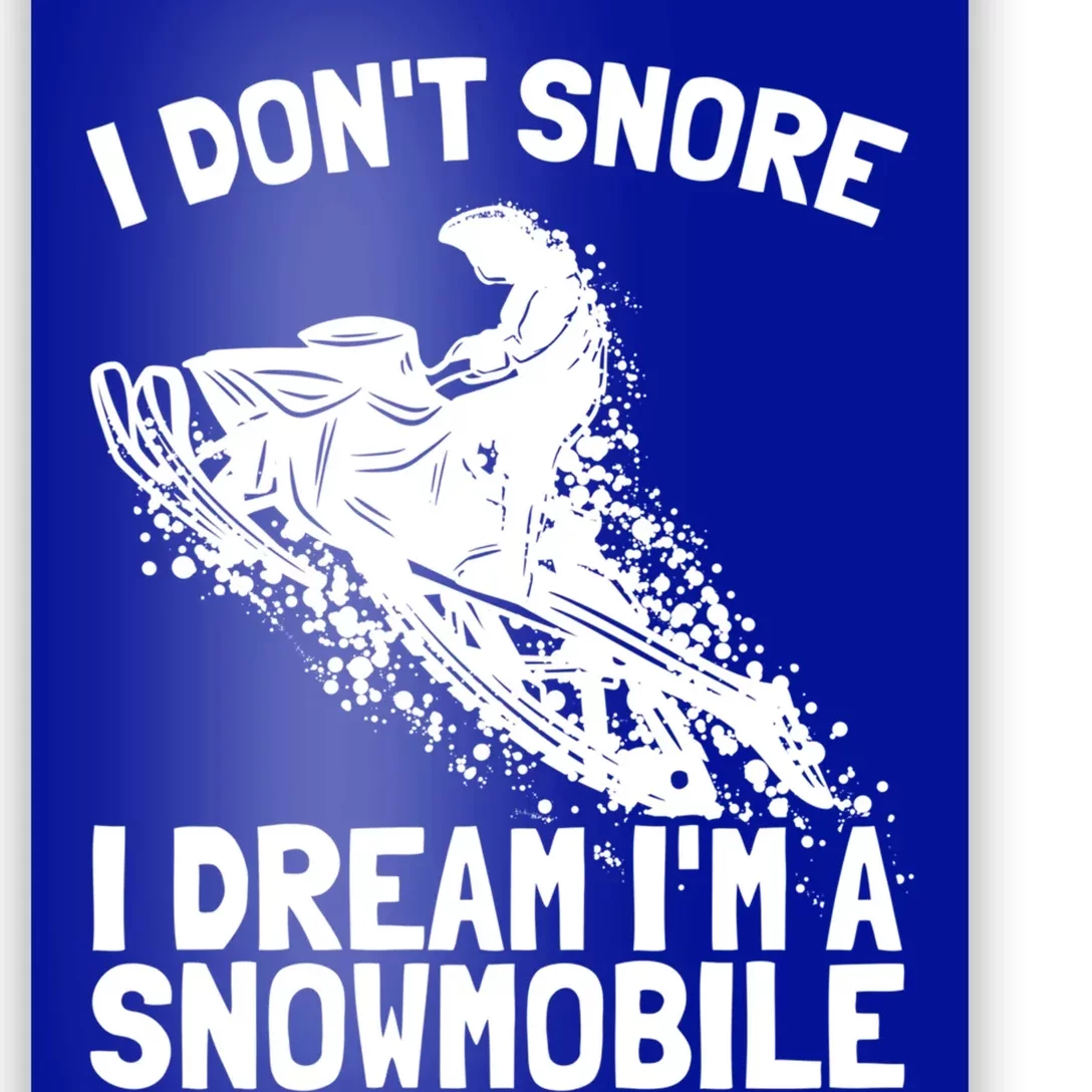 Snowmobile Dream Snore I Snoring Rider Driver Cool Gift Poster