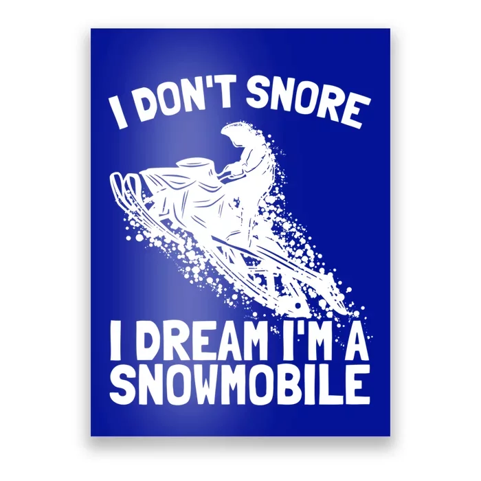 Snowmobile Dream Snore I Snoring Rider Driver Cool Gift Poster