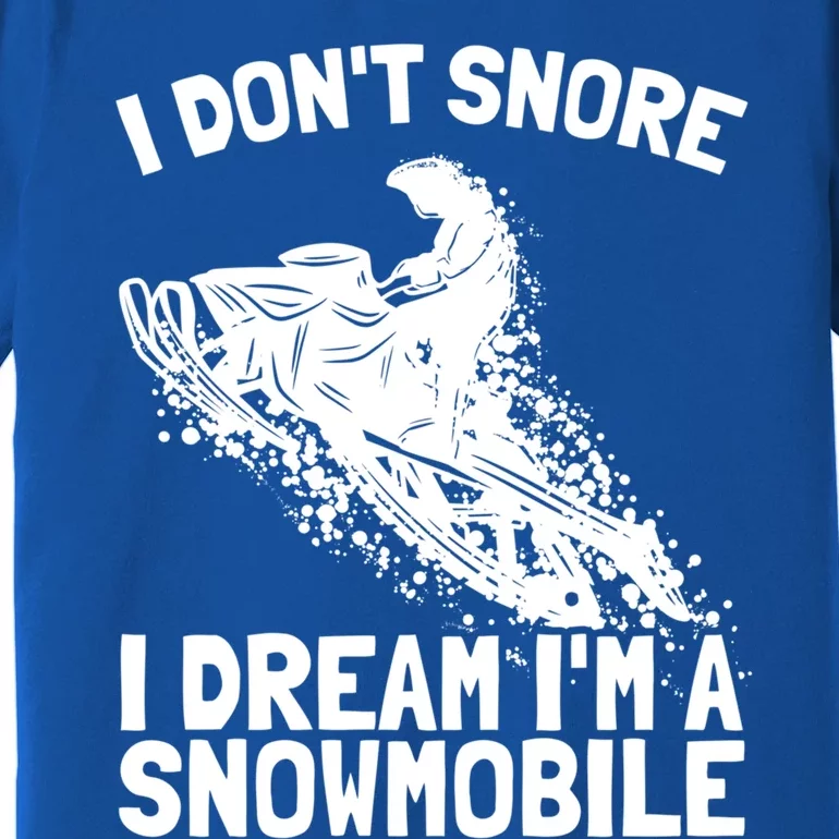 Snowmobile Dream Snore I Snoring Rider Driver Cool Gift Premium T-Shirt