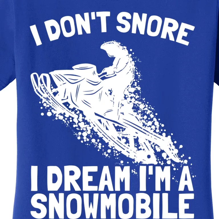 Snowmobile Dream Snore I Snoring Rider Driver Cool Gift Women's T-Shirt