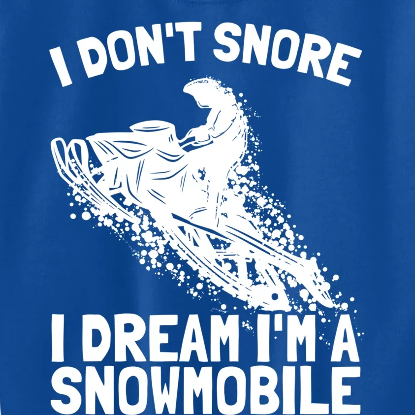 Snowmobile Dream Snore I Snoring Rider Driver Cool Gift Kids Sweatshirt