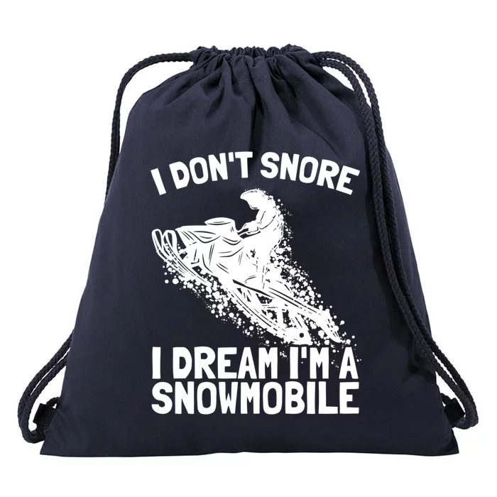 Snowmobile Dream Snore I Snoring Rider Driver Cool Gift Drawstring Bag