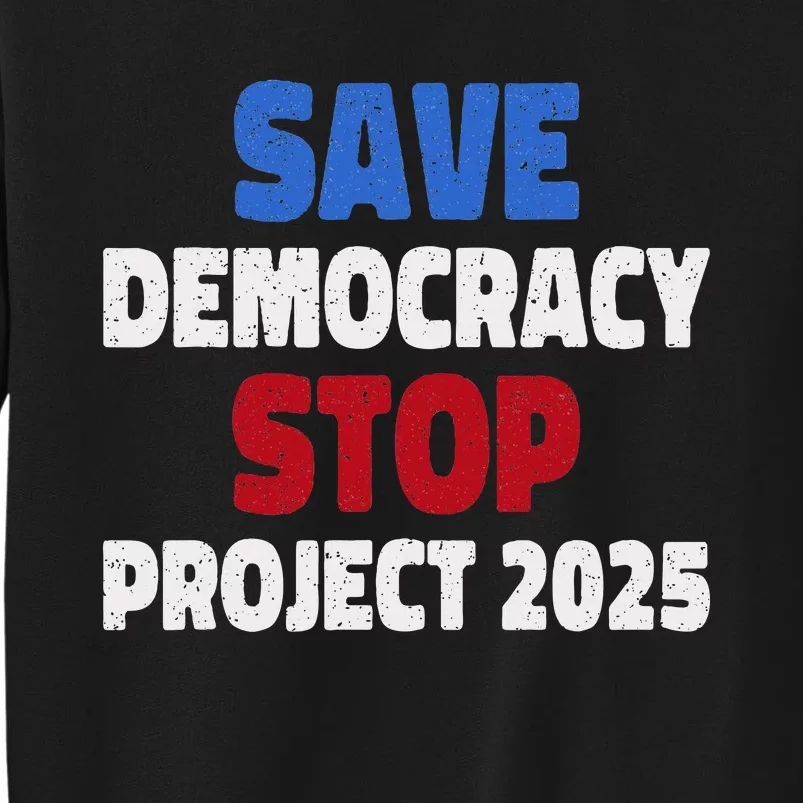 Save Democracy Stop Project 2025 Presidential Election Sweatshirt